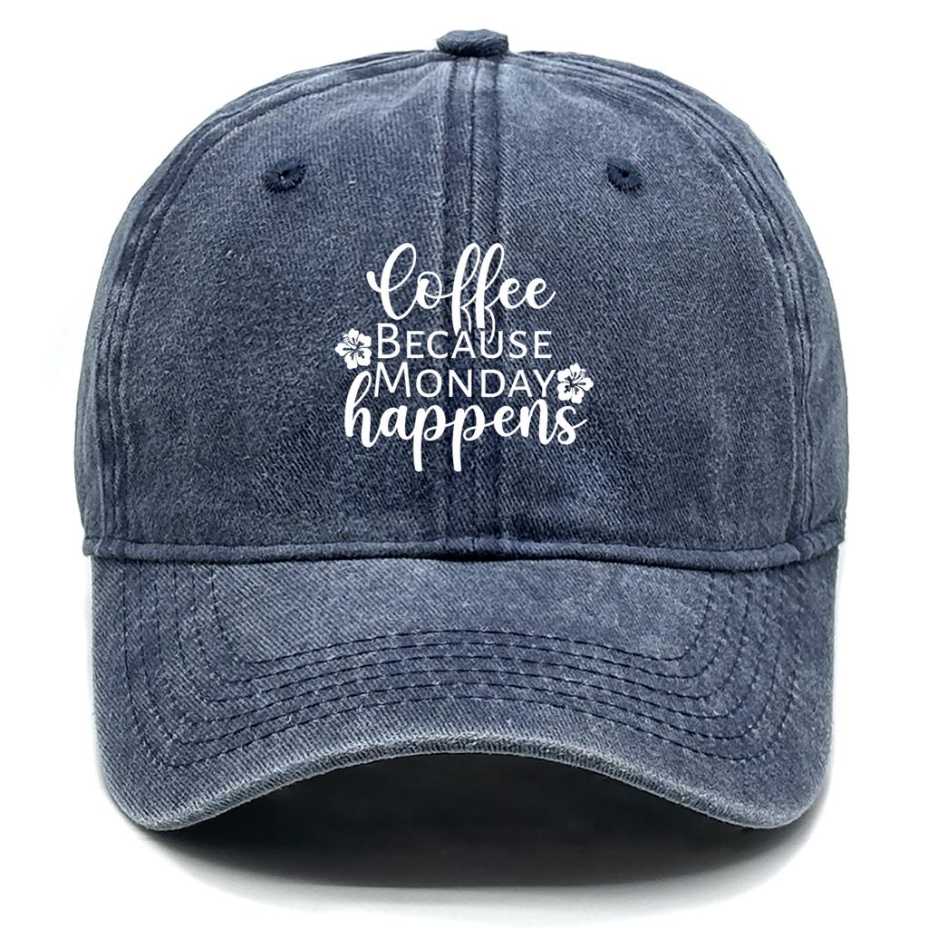 "coffee BECAUSE MONDAY happens" Baseball Cap Unisex Washed Retro Solid Color Adjustable Baseball Caps Ideal Choice For Gifts