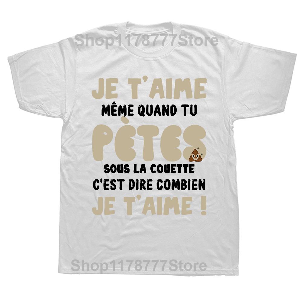 I Love You T Shirt Funny French Text Fart Jokes Valentines Day Couple Gift Tops 100 Cotton Soft Unisex Casual Tshirt EU Size
