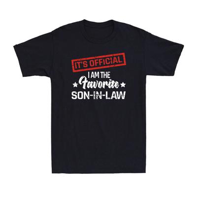 HOT SALE It's Official I Am The Favorite Son-in-law Funny Men's Son-in-law Gift T-Shirt Comfortable Roundneck Tee Street Style