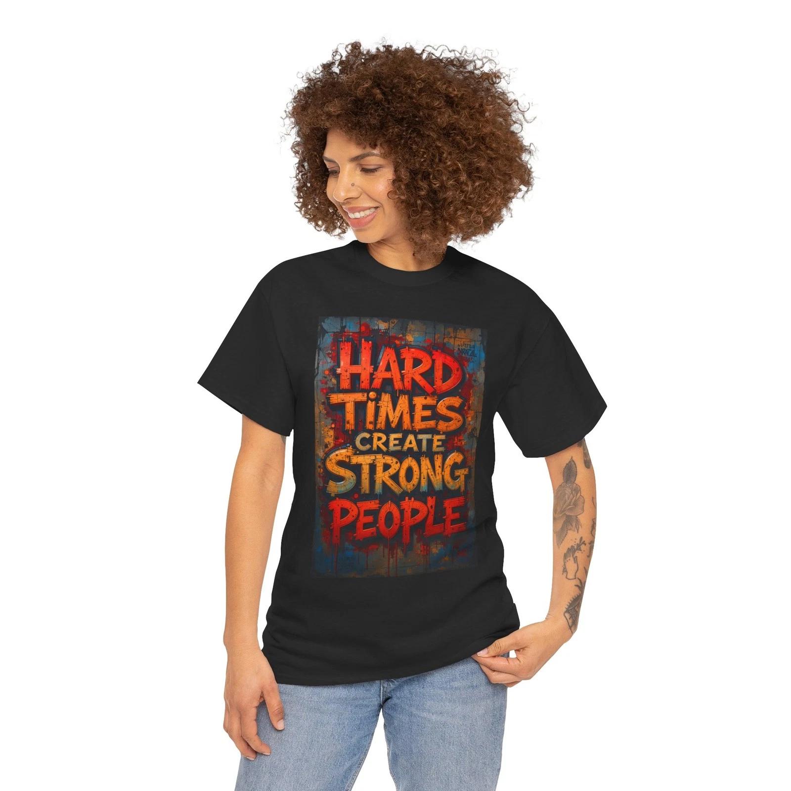 Hard Times Create Strong People T-Shirt | Motivational Typography Tee M
