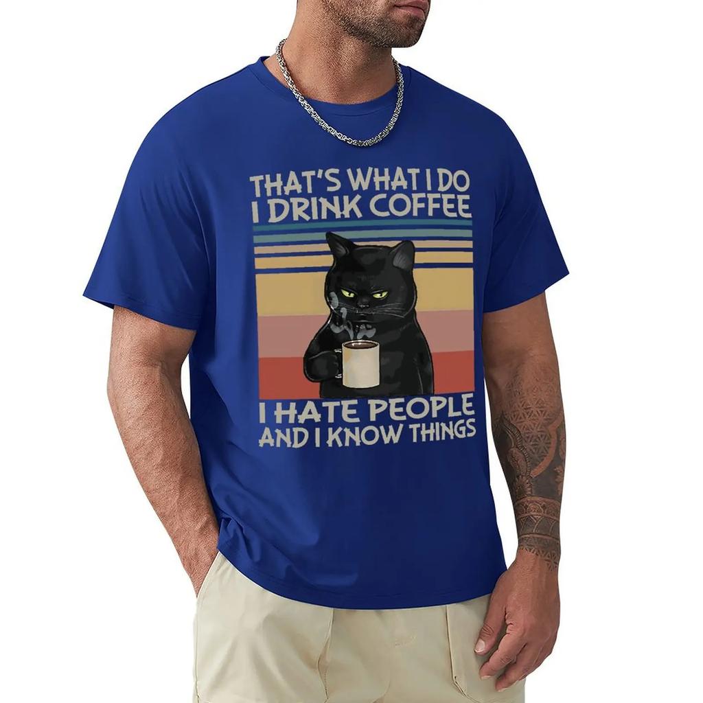 That's What I Do I Drink Coffee I Hate People And I Know Things Cat Vintage T-Shirt Tees Tshirts For Men