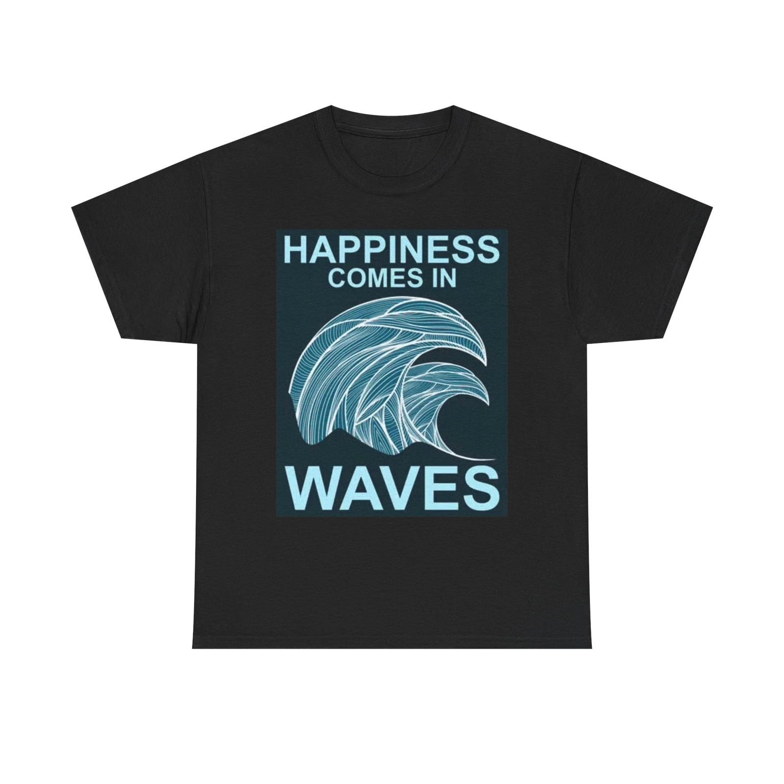 Men s and Women s T-shirts Happiness Comes In Waves Graphic XXXXL