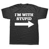 Im With Stupid Arrow Funny Graphic T Shirt Meme Casual Streetwear Unisex XS-2XL