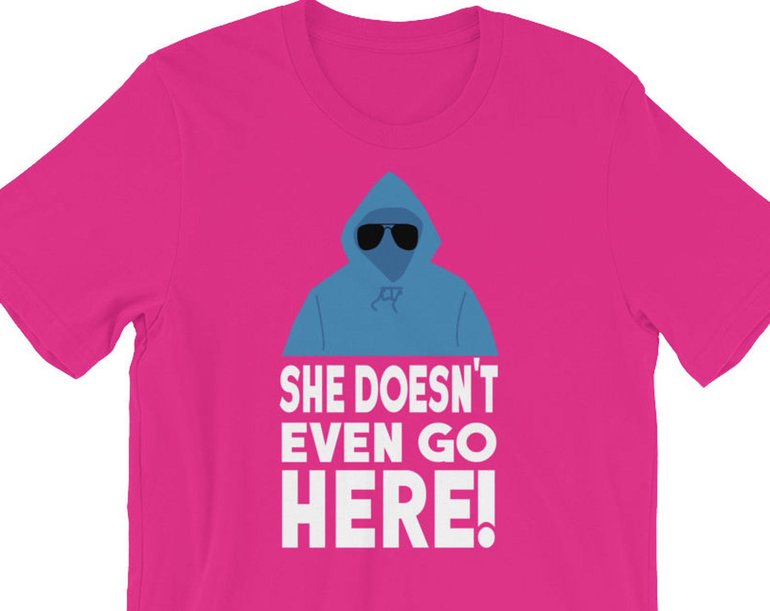 She Doesn t Even Go Here! Unisex T-Shirt M