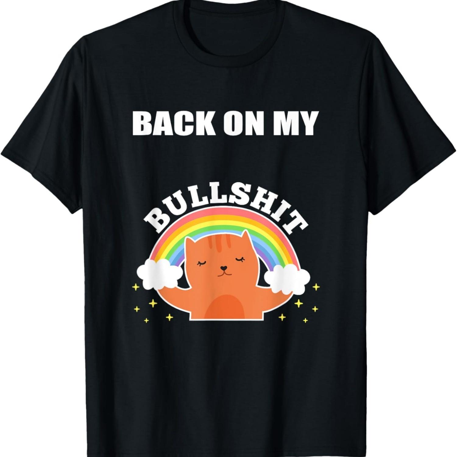 

Back On My Bullshit Funny Meme Cat Rainbow T-Shirt for Men Women S чёрный