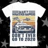 Marty Whatever Happens Don't Ever Go To 2020 Back To The Future Best Seller Top Tee T Shirt 268