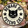 Beware Of Psycho Cat Vintage Aluminum Wall Sign 7.8 Round Rustic Metal Plaque Humorous Home Bar Garage Garden Decor Funny Gift