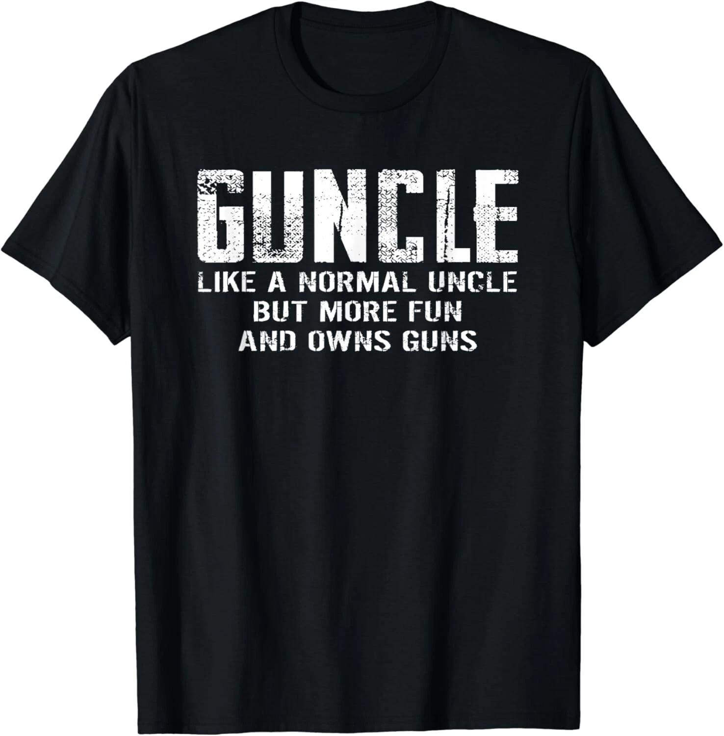 

Guncle Like Normal Uncle More Fun Owns Guns Funny Gift Unisex T-Shirt M
