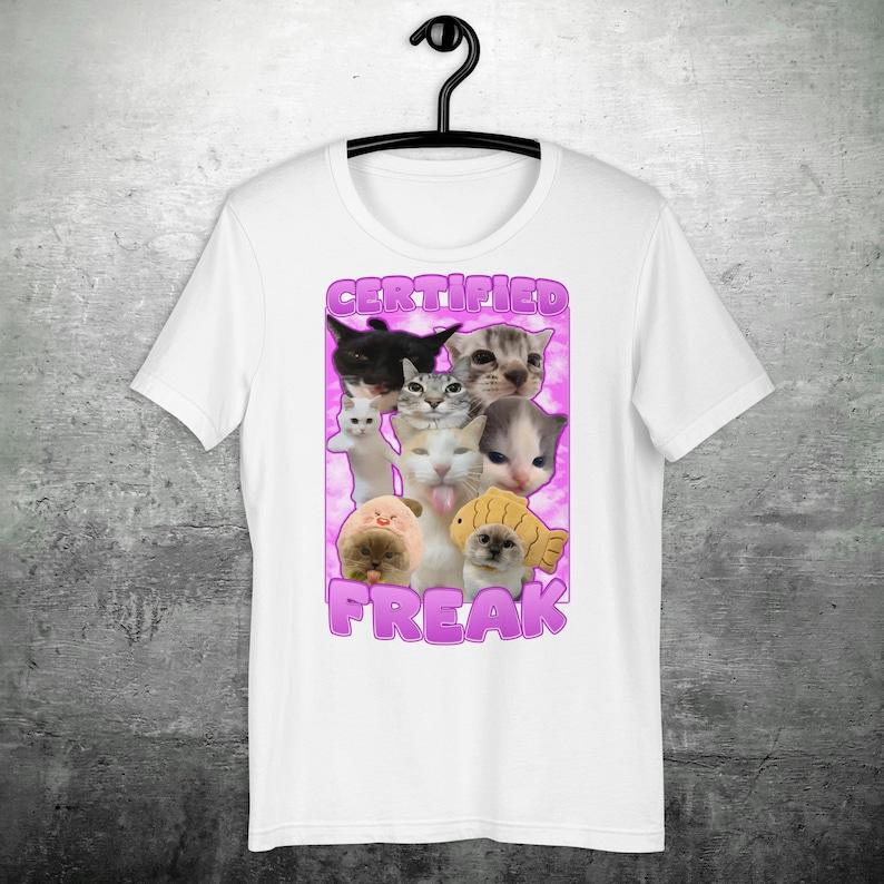 Certified Freak Funny Cat Meme T-shirt Freaky Shirt Goofy Ahh Tee Shirt Gift for Her Freaky Ahh Cat Tshirt Trendy Clothes