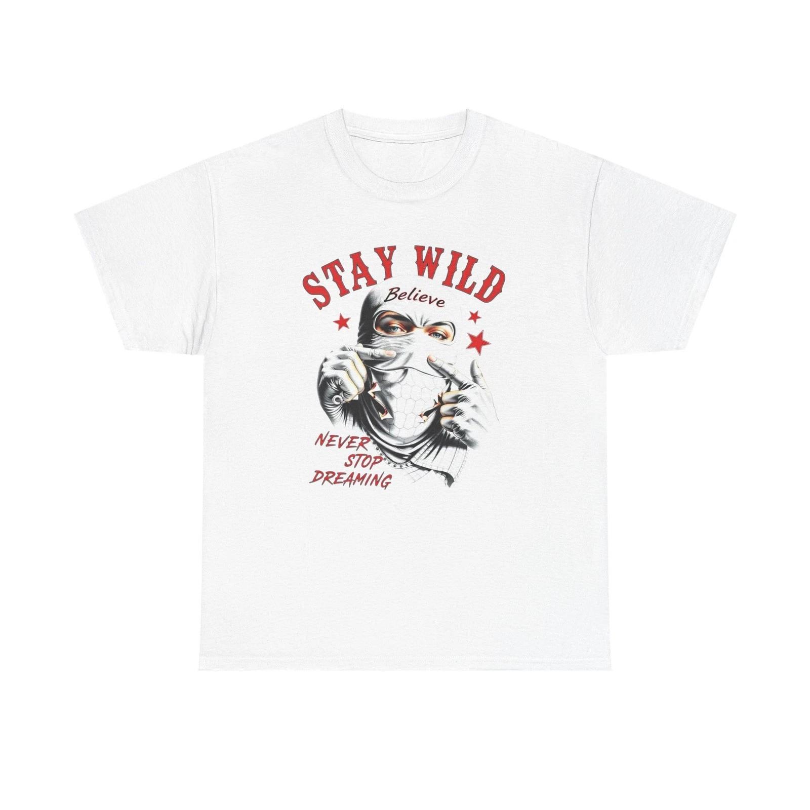 Never Stop Dreaming Stay Wild Graphic T Shirt Unisex Heavy Cotton Tee XL