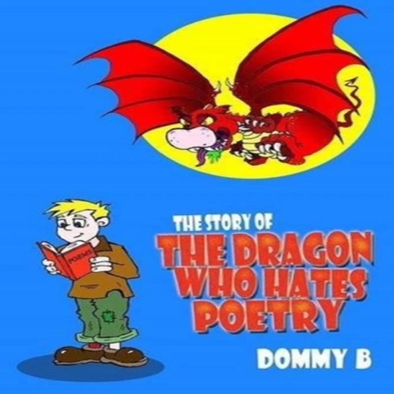 The Story of the Dragon Who Hates Poetry by Dommy B Paperback Book 9780957663978