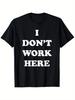 Ik werk hier niet Quote Statement Grappig Sarcastisch T-shirt