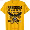 Freedom Is Not Free It Must Be Fought For Defended T Shirt Vintage Top For Everyday Wear Comfortable Casual Homme