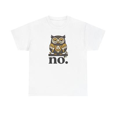 Funny Owl T Shirt — 'no.' Graphic Tee