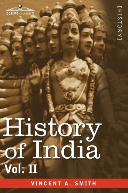 The History of India, In Nine Volumes : Vol. II - From the Sixth Century B.C. To the Mohammedan Conquest, Including the Invasion of Alexander the Great Book