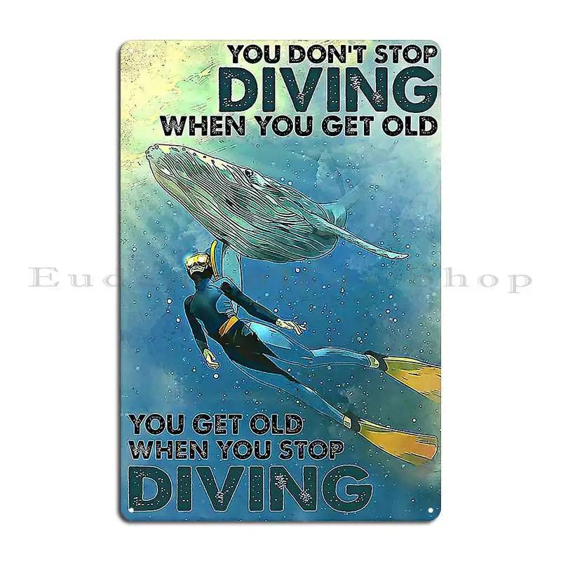 Scuba Diving You Get Old When You Stop Diving Metal Sign Rusty Cinema Cinema Cave Create Tin Sign Poster