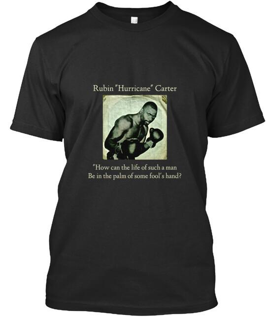 

Rubin Hurricane Carter How Can Life Of Such A Man T-Shirt USA Made S-5XL Unisex T-Shirt S