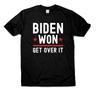 Biden Won Get Over Tee Inauguration Day 2021 President Joe Biden Kamala Harris