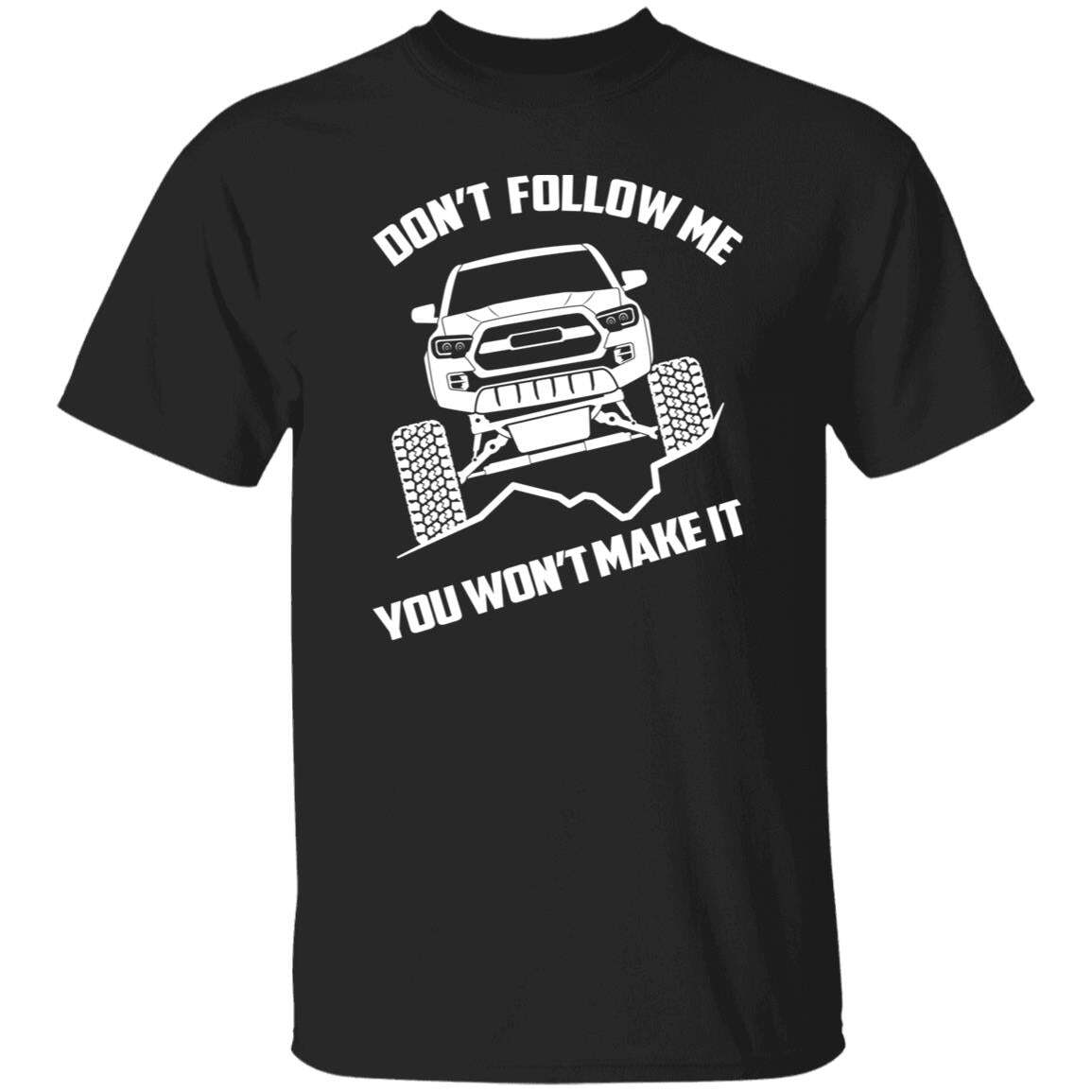 Tacoma Don t Follow Me You Won t Make It T-Shirt L