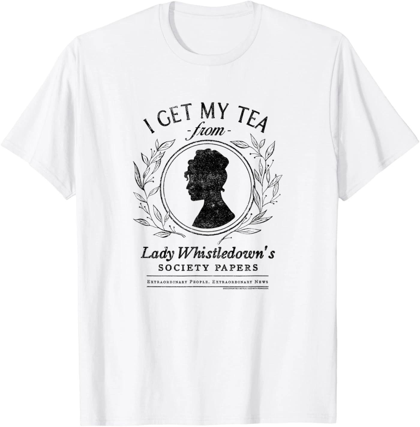 Bridgerton I Get My Tea from Lady Whistledown s 100% Cotton T-shirt Mens Tees Top 3XL