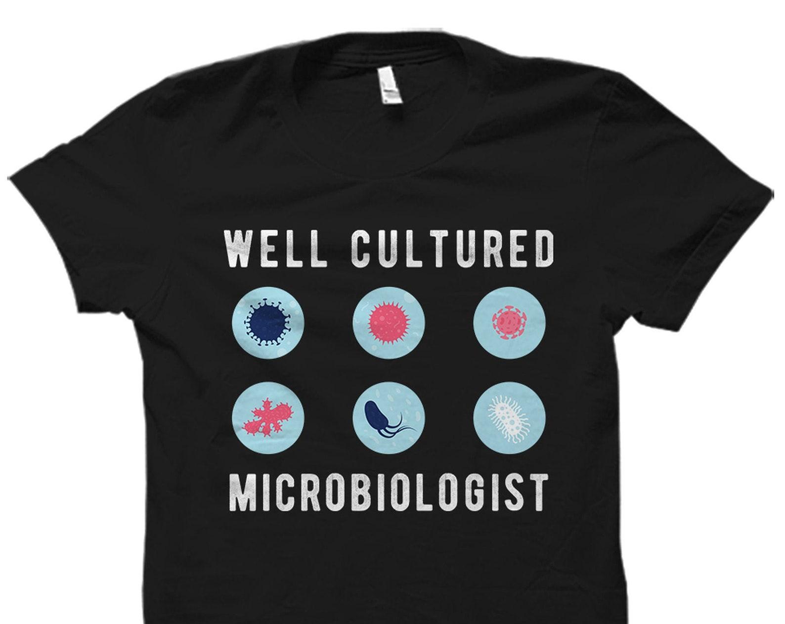 Microbiologist Gift. Microbiologist Shirt. Future Microbiologist Gift. Microbiology Teacher Gift. Microbiology Shirt. Well Cultured #OS2111 S