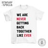Never Getting Back Together Like Ever Music Era Themed Regular Fit T-Shirt Mens Womens Tees Top