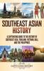 The Southeast Asian History A Captivating Guide To The History Of Southeast Asia Th by Captivating History - Hardback Book