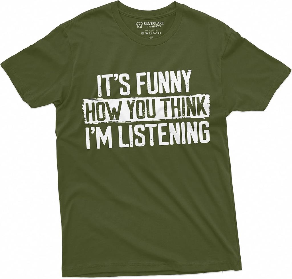 Funny Sarcastic T-Shirt It's Funny How You Think I Am Listening T-Shirt
