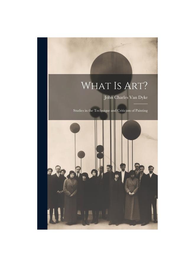 Книга What Is Art? : Studies In the Technique and Criticism of Painting