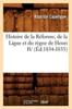 Buch Histoire De La Reforme De La Ligue Et Du Regne De Henri IV (Ed.1834-1835)