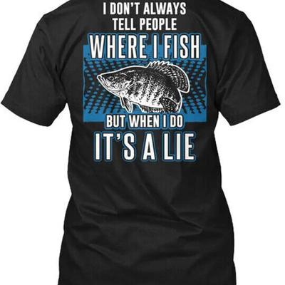 Its A Lie I Dont Always Tell People Where Fish But T Shirt Made In Usa S 5xl