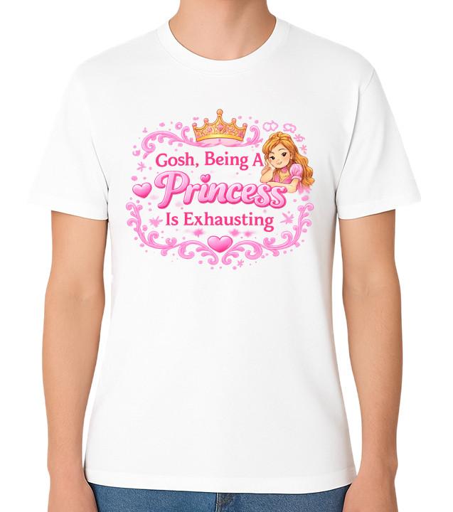 Gosh Being a Princess Is Exhausting Funny Unisex Graphic T-Shirt S разноцветный