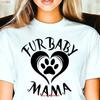 Furbaby Mama T Shirt Cute Pet Lover Heart Paw Print Design For Dog Moms Cat Lovers And Animal Rescue Parents Unique Idea