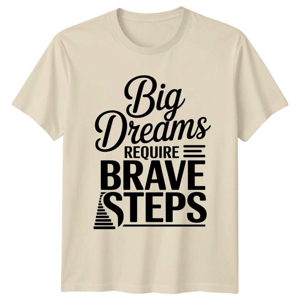 Big Dreams Require Brave Steps TShirt Success Motivational Birthday Gift
