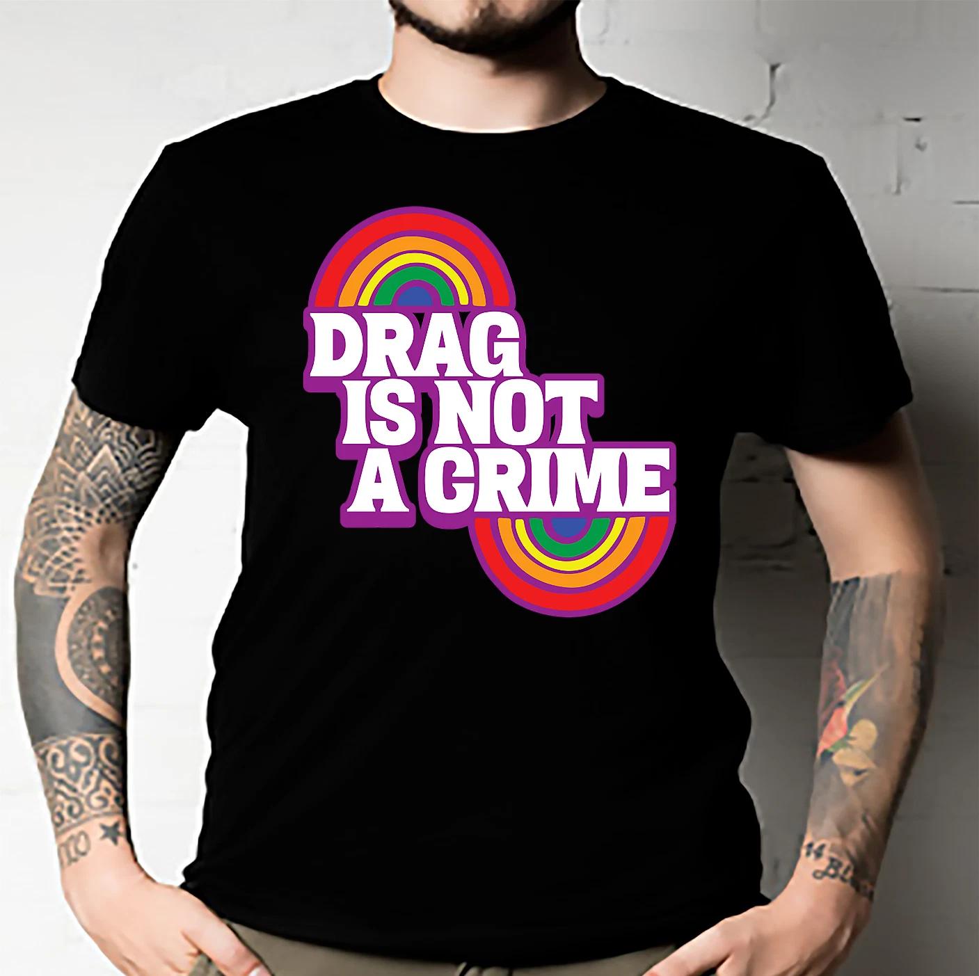 Men s and Women s T-shirts Drag Is Not A Crime Support Drag Classic XXXXL