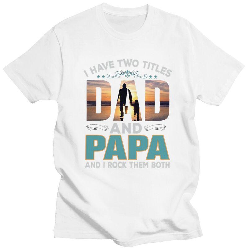 Custom Two Titles Dad And Papa Tshirt for Men Short Sleeve Leisure T Shirt Fathers Day Gift Tshirts Slim Fit 100 Cotton Tee