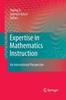 The Expertise In Mathematics Instruction : An International Perspective Book
