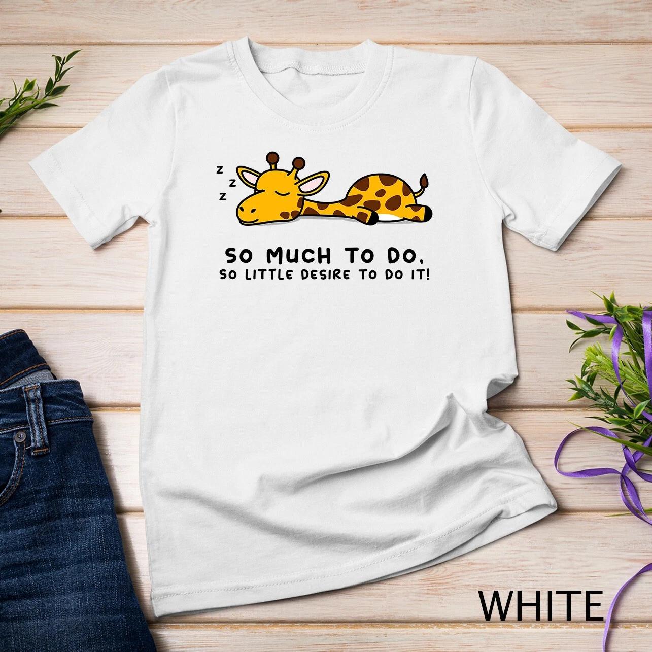 So Much to Do Lazy Person Tshirt for Giraffe Lover Giraffe Unisex T-shirt 2XL