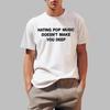 Hating Pop Music Doesnt Make You Deep Slogan Print Crew Neck Tshirt All Season Casual Unisexs Unisex Tee Loose Fit Streetwear Top