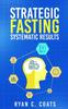 Kniha Strategic Fasting, Systematic Results