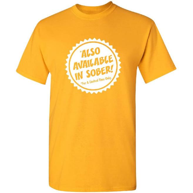 Also Available in Sober T-Shirt | Mens Tshirts, Casual Style Funny Shirts for Men | Graphic Novelty Sarcastic Funny T Shirt
