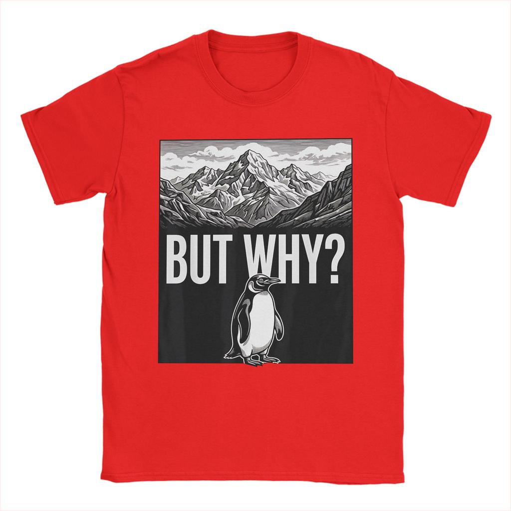 Funny But Why Funny Penguin Hiking Mountain Sarcastic Penguin Meme TShirt Men 100 Cotton T Shirt Short Sleeve Tees Clothing