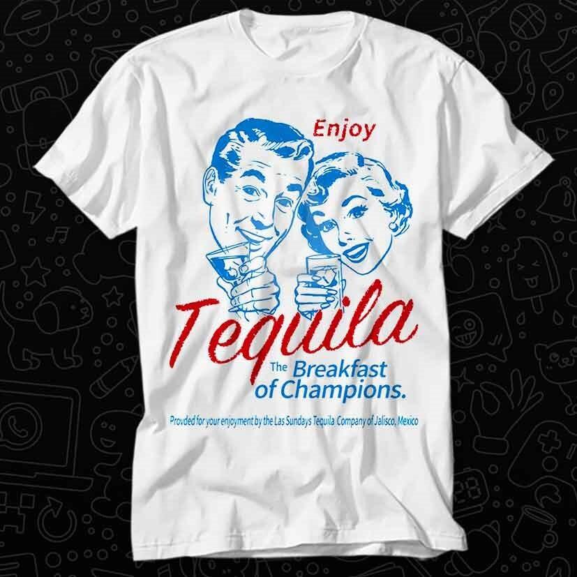 

Enjoy Tequila The Breakfast Of Champions Bar Night Out T Shirt 373 4XL