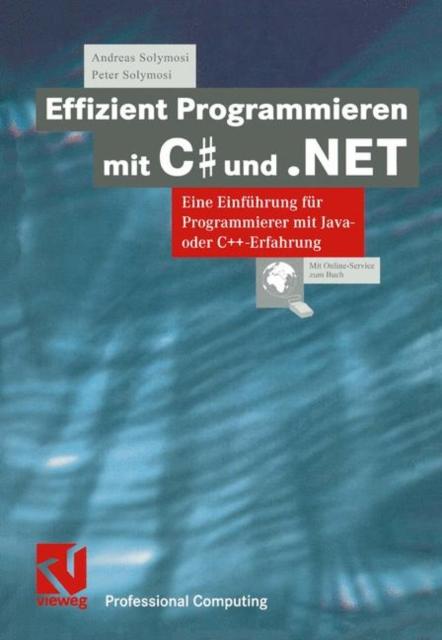 The Effizient Programmieren Mit C# Und .NET : Eine Einfuhrung Fur Programmierer Mit Java- Oder C++-Erfahrung Book