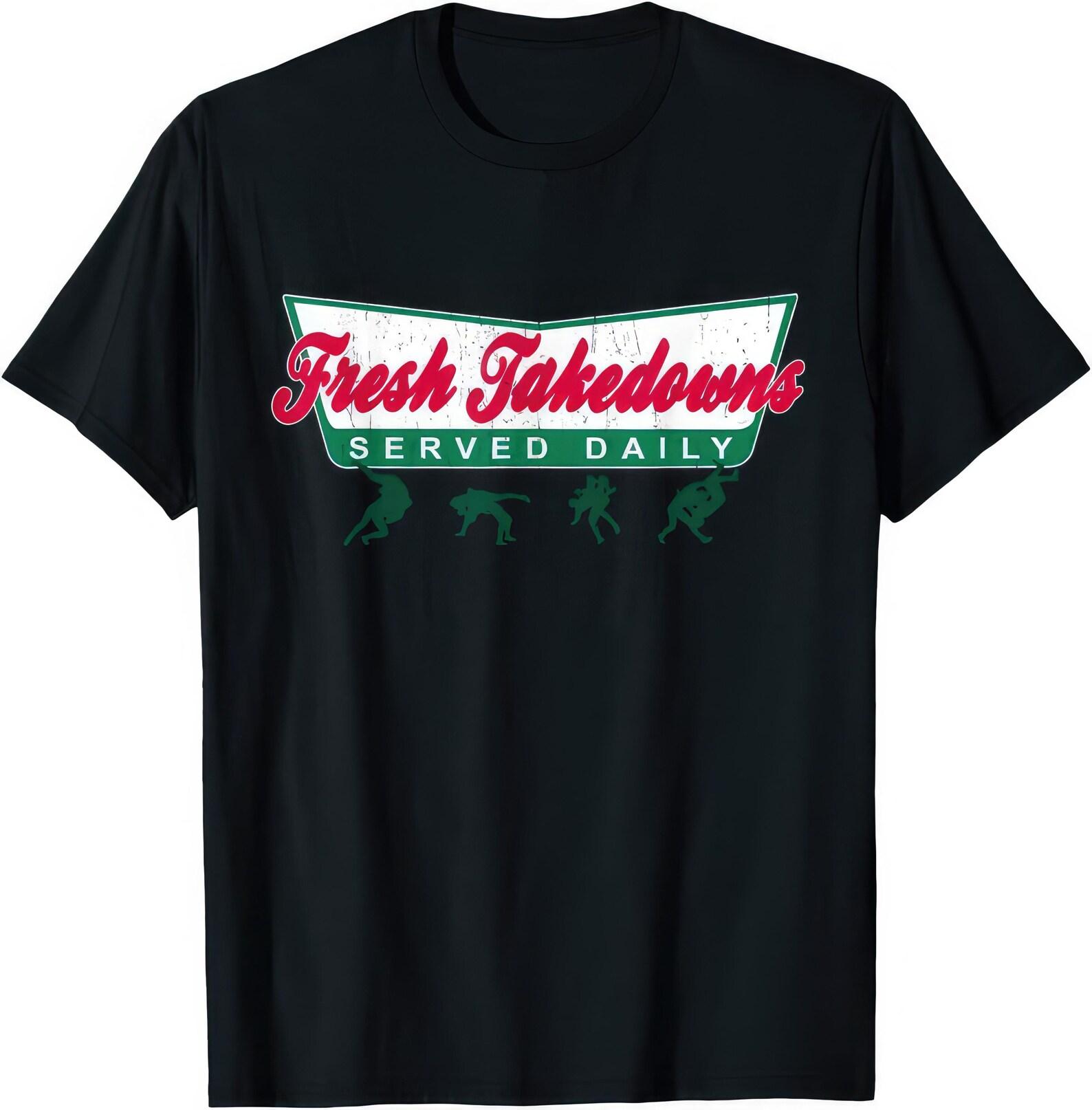 Fresh Takedowns Served Daily Wrestling T shirt 3XL