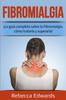 The Fibromialgia : !La Guia Completa Sobre La Fibromialgia, Como Tratarla Y Superarla! Book