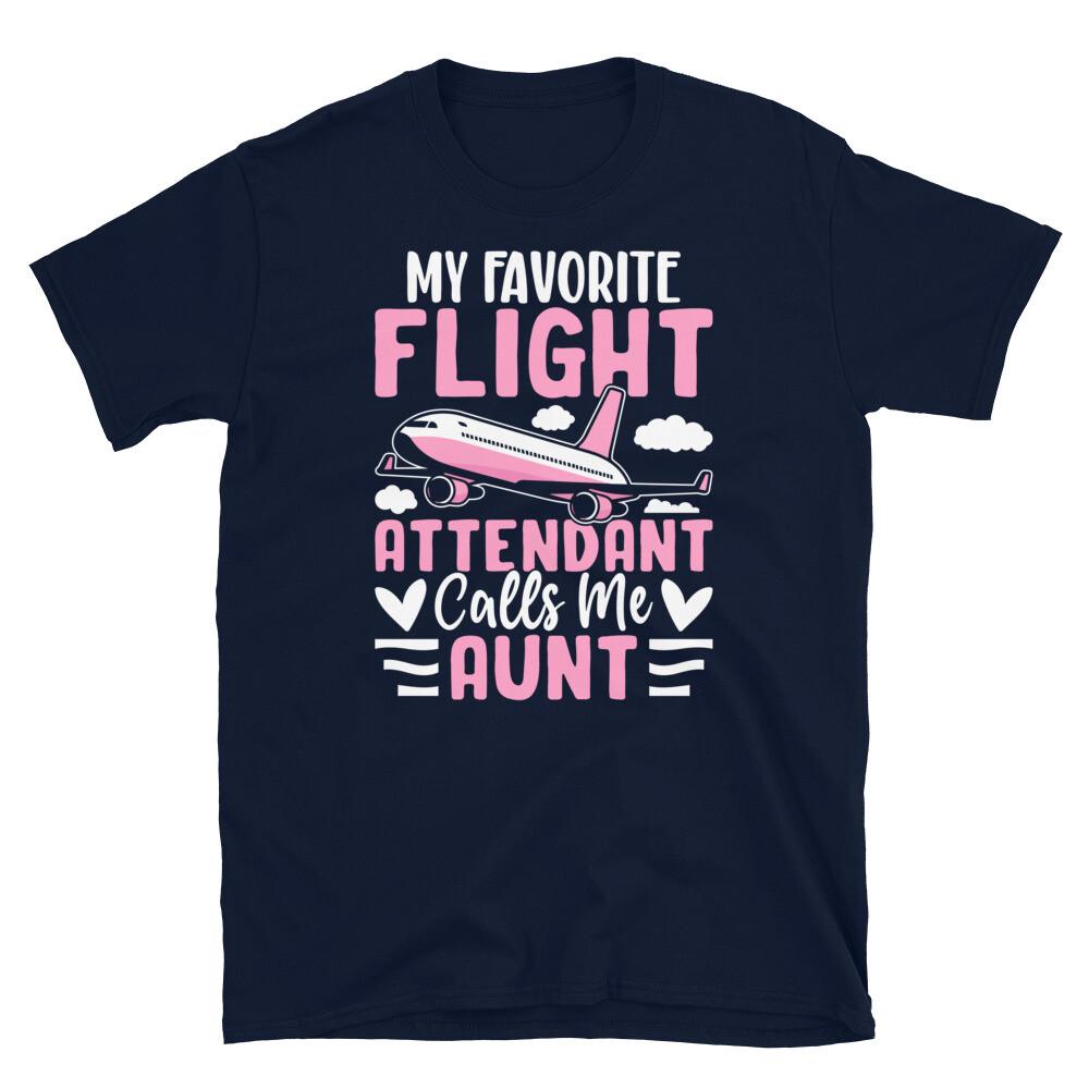

My Favorite Flight Attendant Calls Me Aunt Short-Sleeve Unisex T-Shirt M