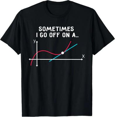Calculus Tangent Line Math Pun Graphic Tee Sometimes I Go Off On A Funny Shirt