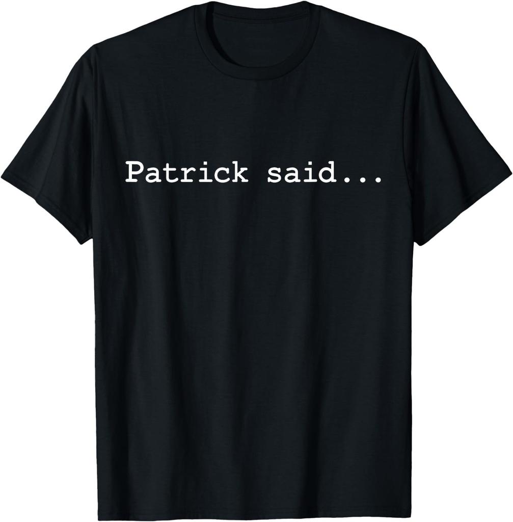 Patrick Said Lindsay So It Must Be True Who Listened to Her T-Shirt