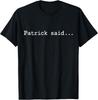 Patrick Said Lindsay So It Must Be True Who Listened to Her T-Shirt
